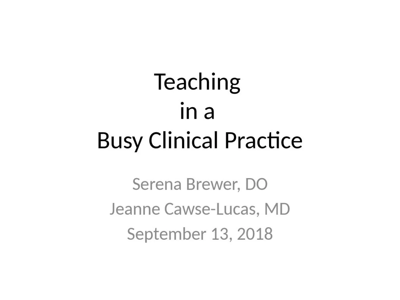 PPT-Teaching in a Busy Clinical Practice