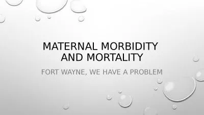 Maternal morbidity  and mortality