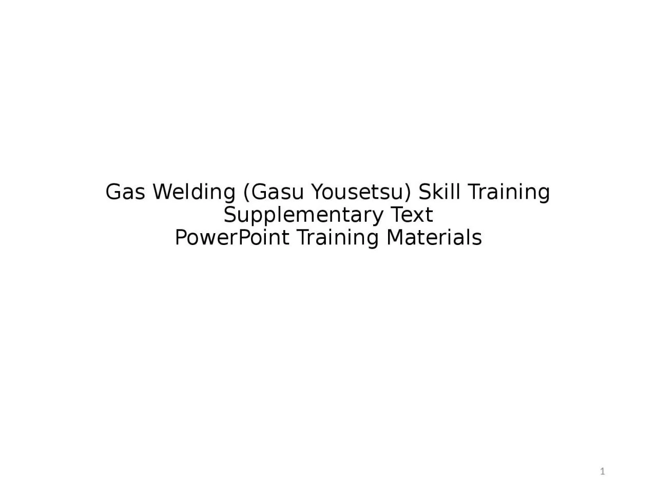 PPT-Gas Welding (Gasu Yousetsu) Skill Training Supplementary Text