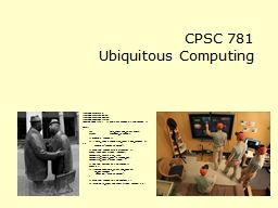 CPSC 781   Ubiquitous  Computing