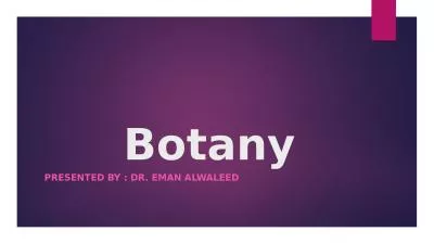 Botany   Presented by : Dr. Eman Alwaleed