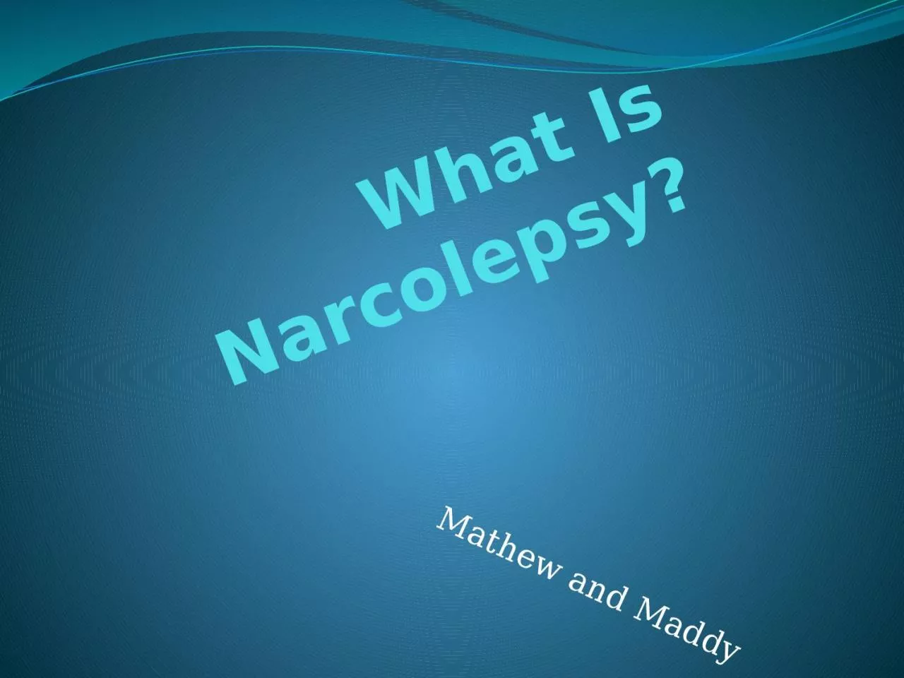 PPT-What Is Narcolepsy? Mathew and