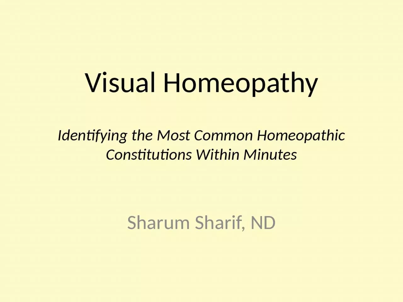 Visual Homeopathy Identifying the Most Common Homeopathic Constitutions Within Minutes