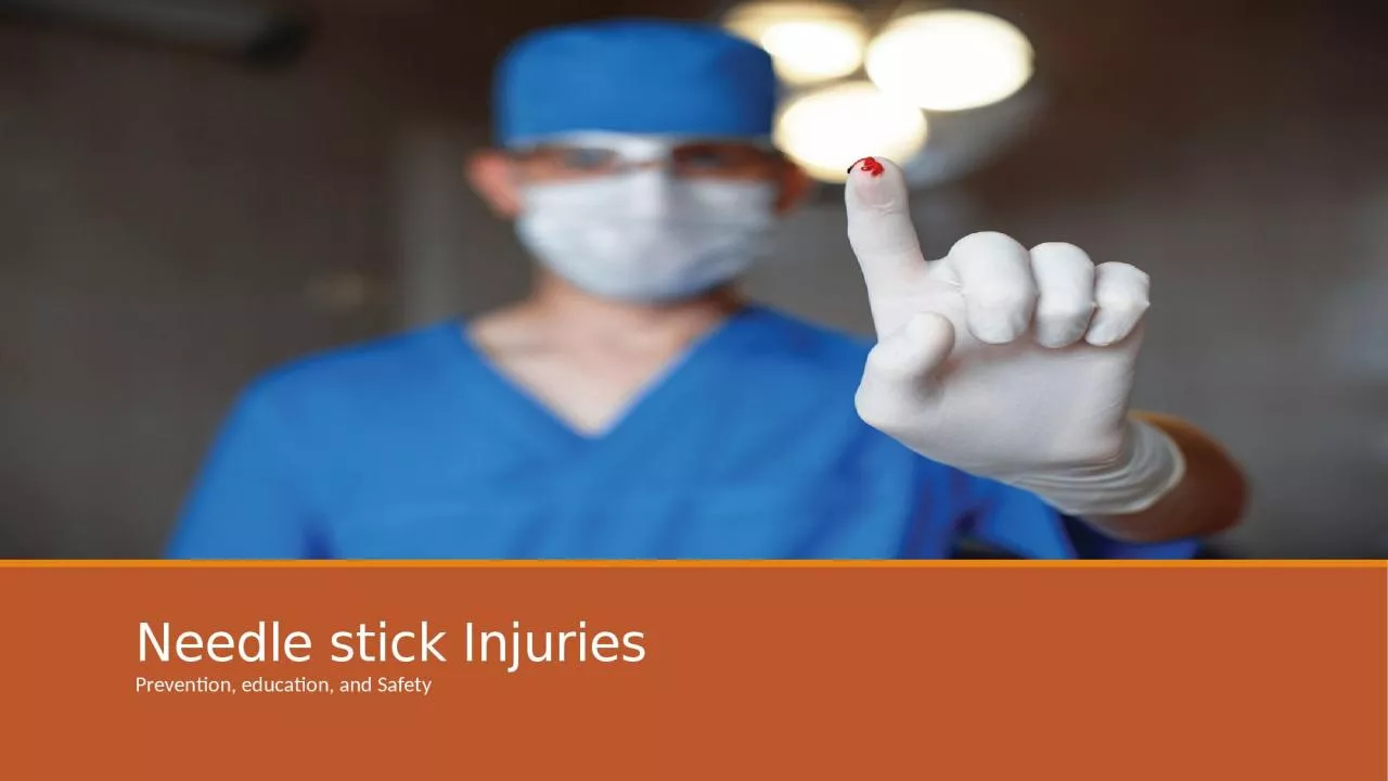 Needle stick Injuries  Prevention, education, and Safety
