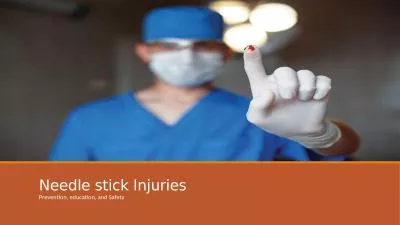 Needle stick Injuries  Prevention, education, and Safety