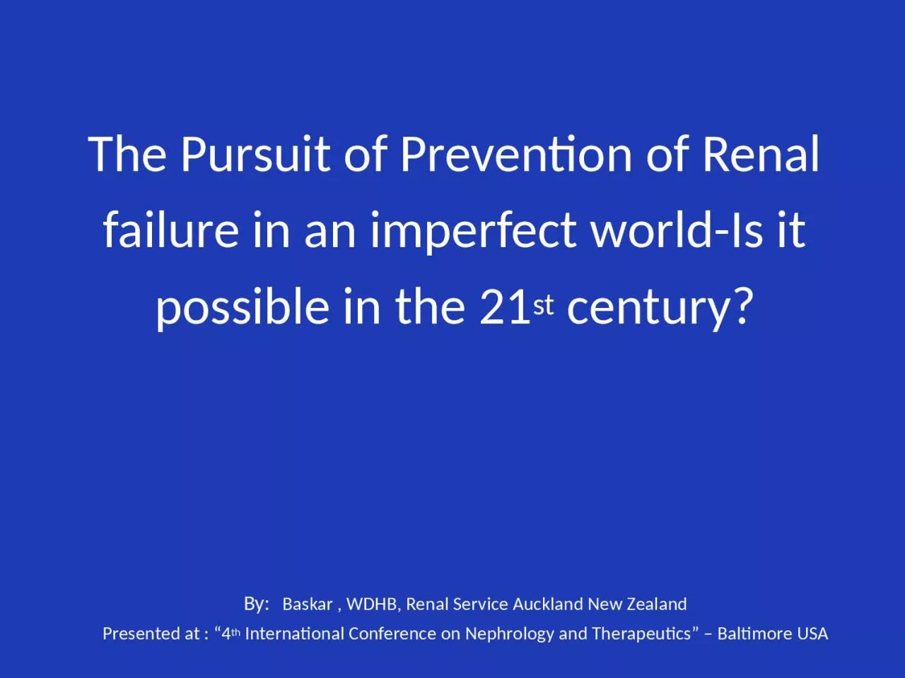 The Pursuit of Prevention of Renal failure in an imperfect world-Is it possible in the