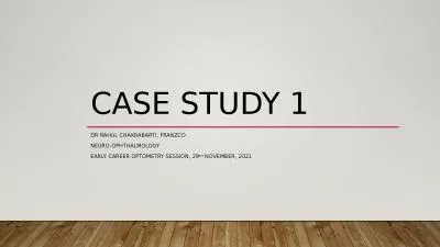 CASE STUDY 1 DR RAHUL CHAKRABARTI, FRANZCO