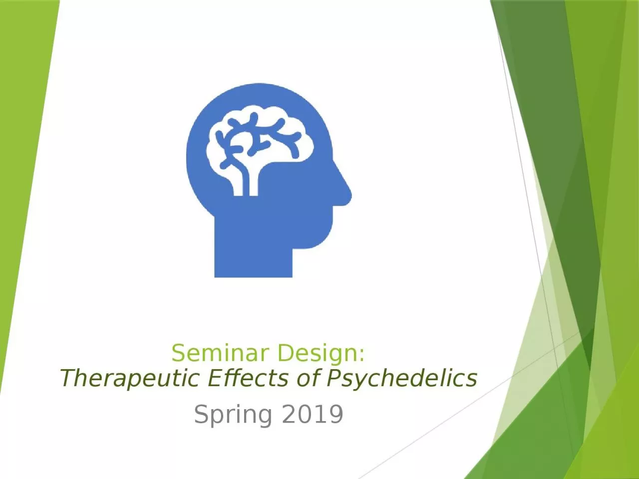 PPT-Seminar Design: Therapeutic Effects of Psychedelics