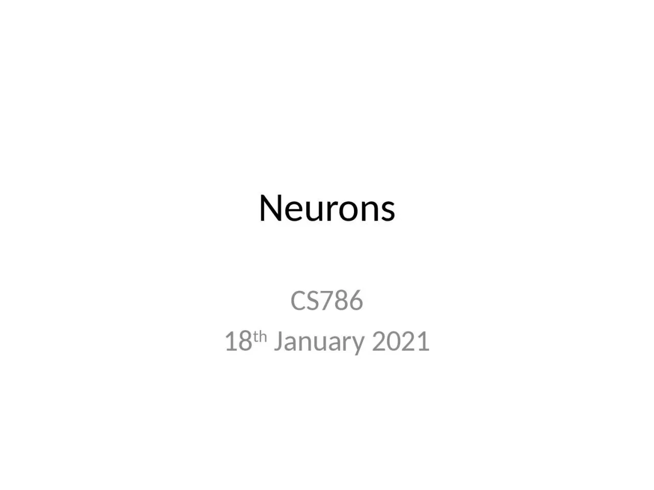 PPT-Neurons CS786 18 th January 2021