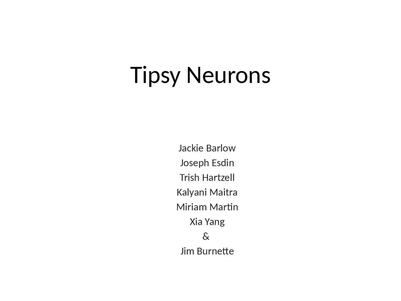 PPT-Tipsy Neurons Jackie Barlow