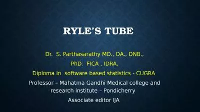 Ryle’s tube  Dr.  S. Parthasarathy MD., DA., DNB.,