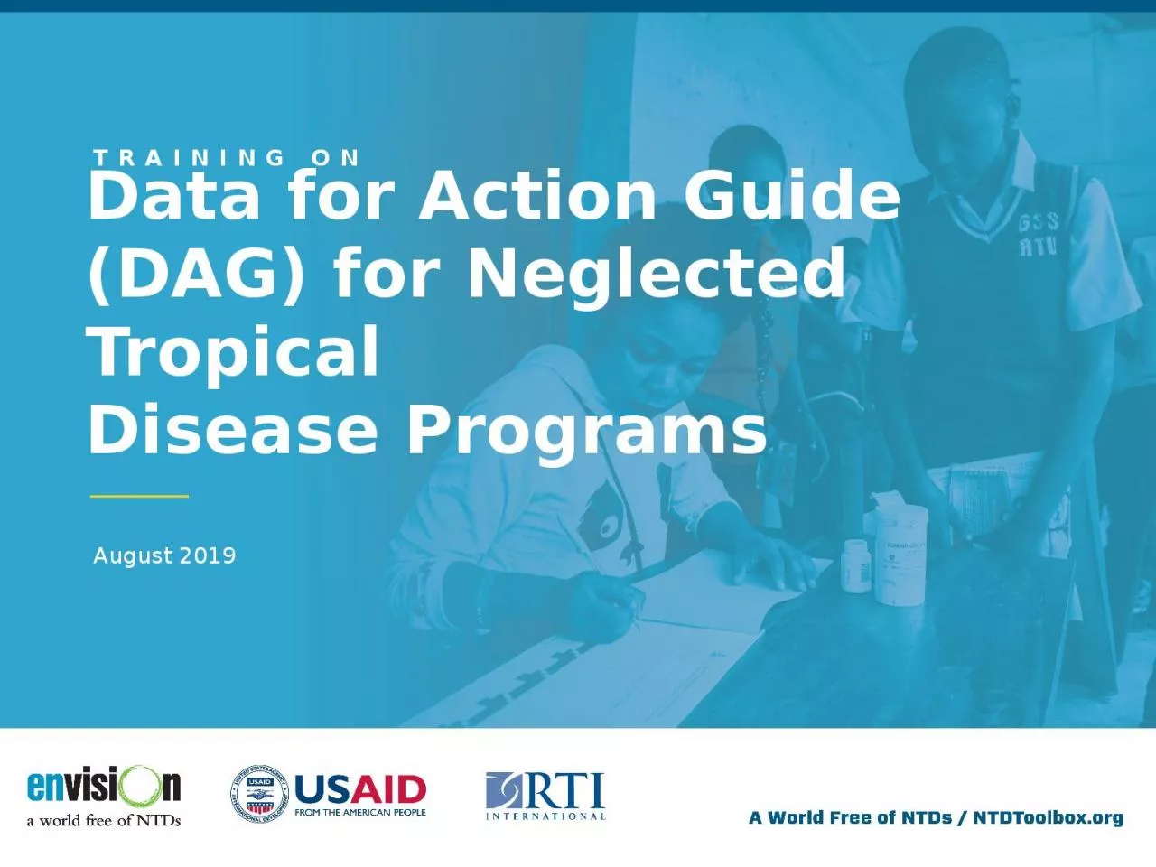 PPT-TRAINING ON Data for Action Guide (DAG) for Neglected Tropical Disease Programs