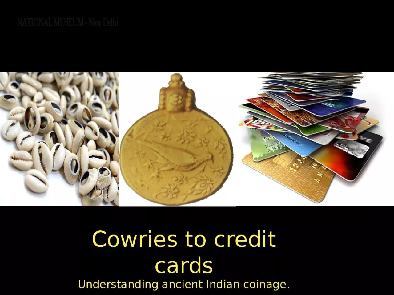 Cowries to credit cards Understanding ancient Indian coinage.