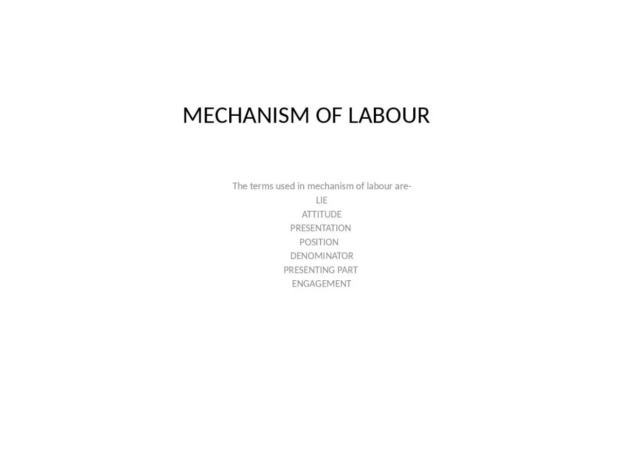 PPT-MECHANISM OF LABOUR The terms used in mechanism of