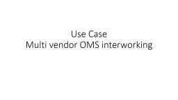 Use Case: Multi vendor domain OMS interworking