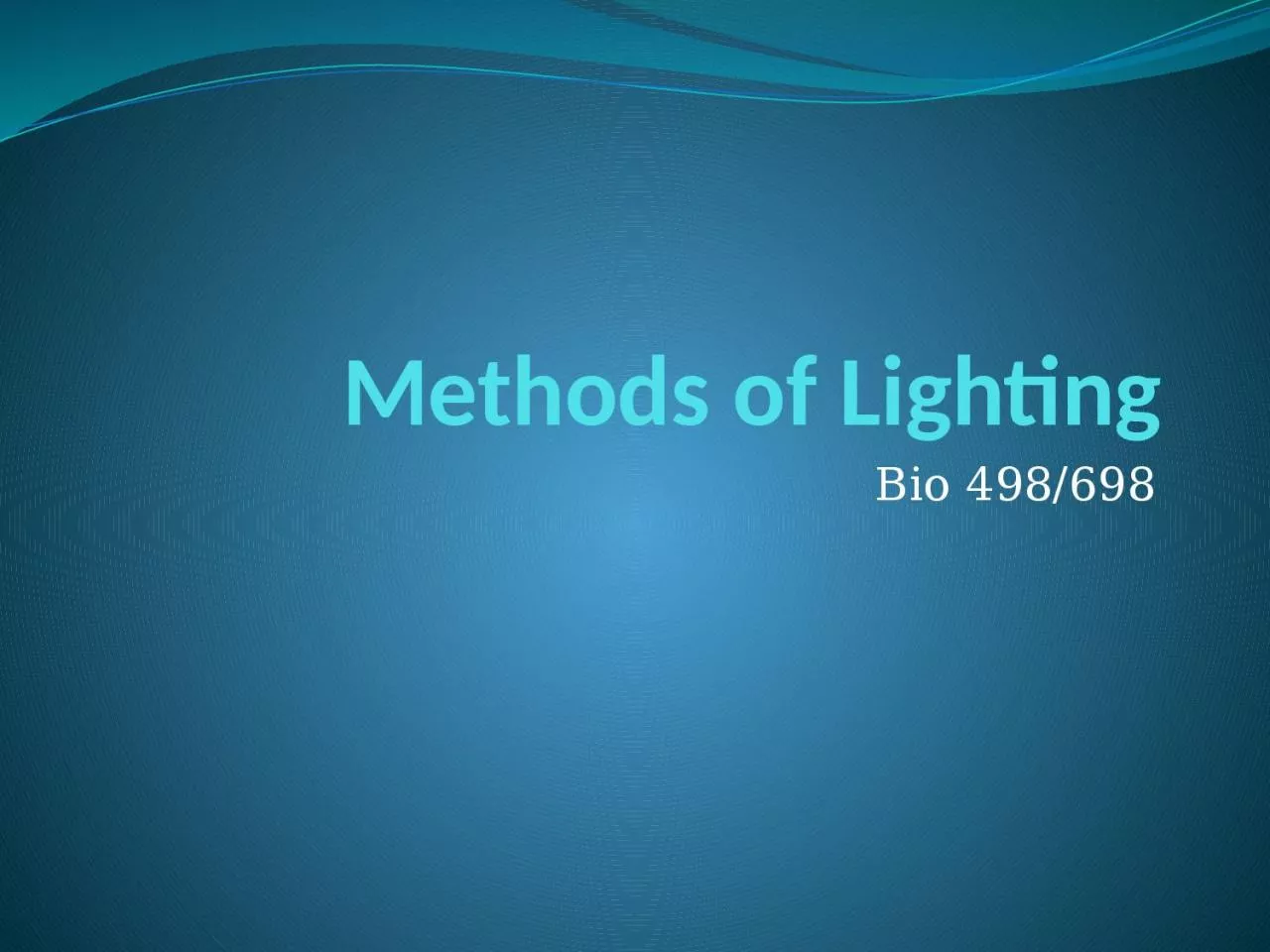 PPT-Methods of Lighting Bio 498/698