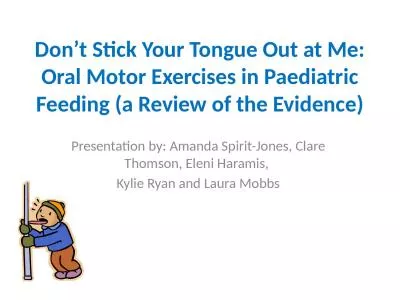 Don’t Stick Your Tongue Out at Me: Oral Motor Exercises in Paediatric Feeding (a Review