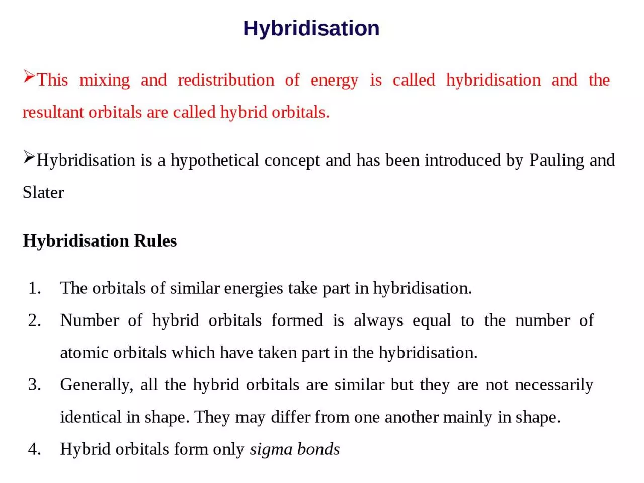 Hybridisation This  mixing and redistribution of energy is called