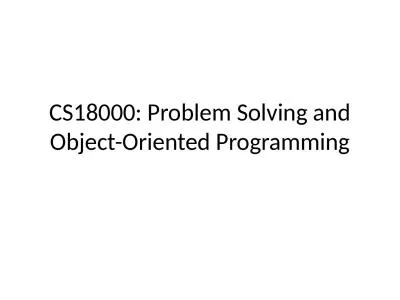 CS18000: Problem Solving and Object-Oriented Programming