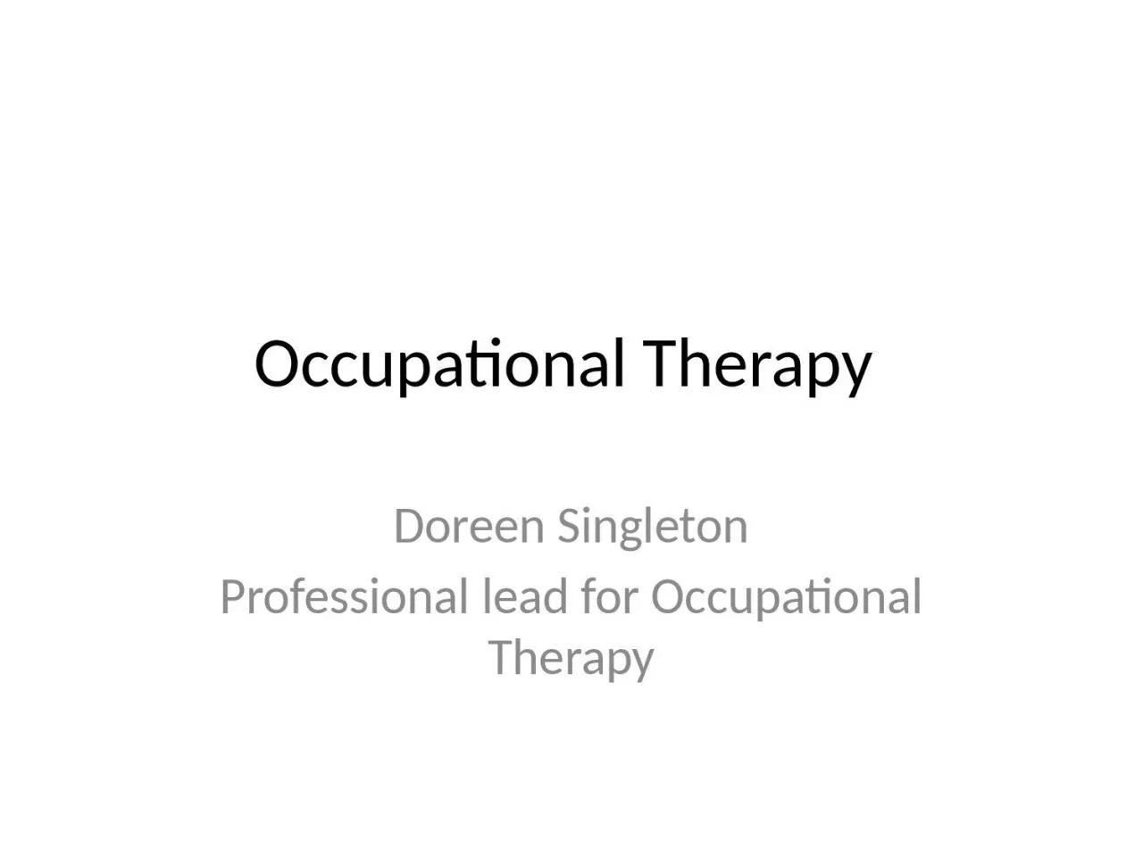 PPT-Occupational Therapy Doreen Singleton