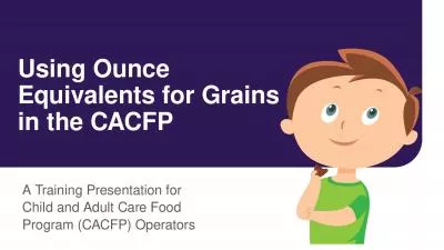 Using Ounce Equivalents for Grains in the CACFP