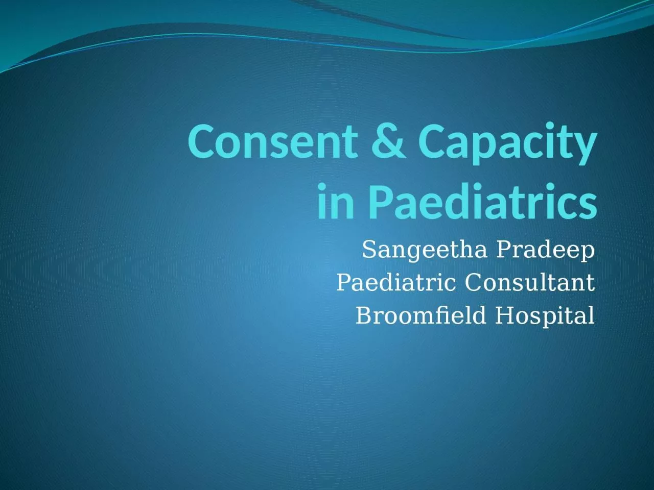 Consent & Capacity in Paediatrics