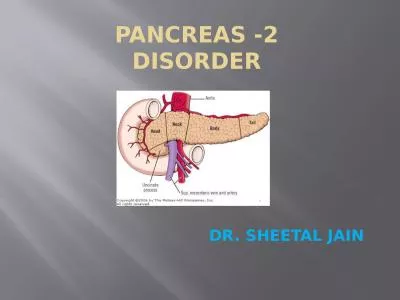 PANCREAS -2 DISORDER DR. SHEETAL JAIN