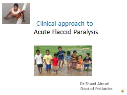 Clinical approach to   Acute Flaccid Paralysis