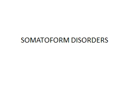 SOMATOFORM DISORDERS Types of Somatoform Disorders: