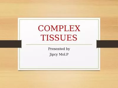 COMPLEX TISSUES Presented by