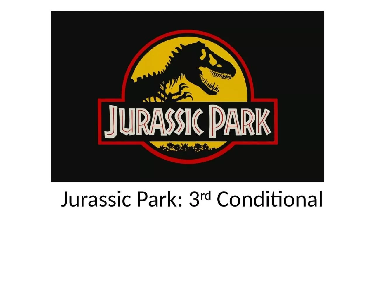 Jurassic Park: 3 rd  Conditional