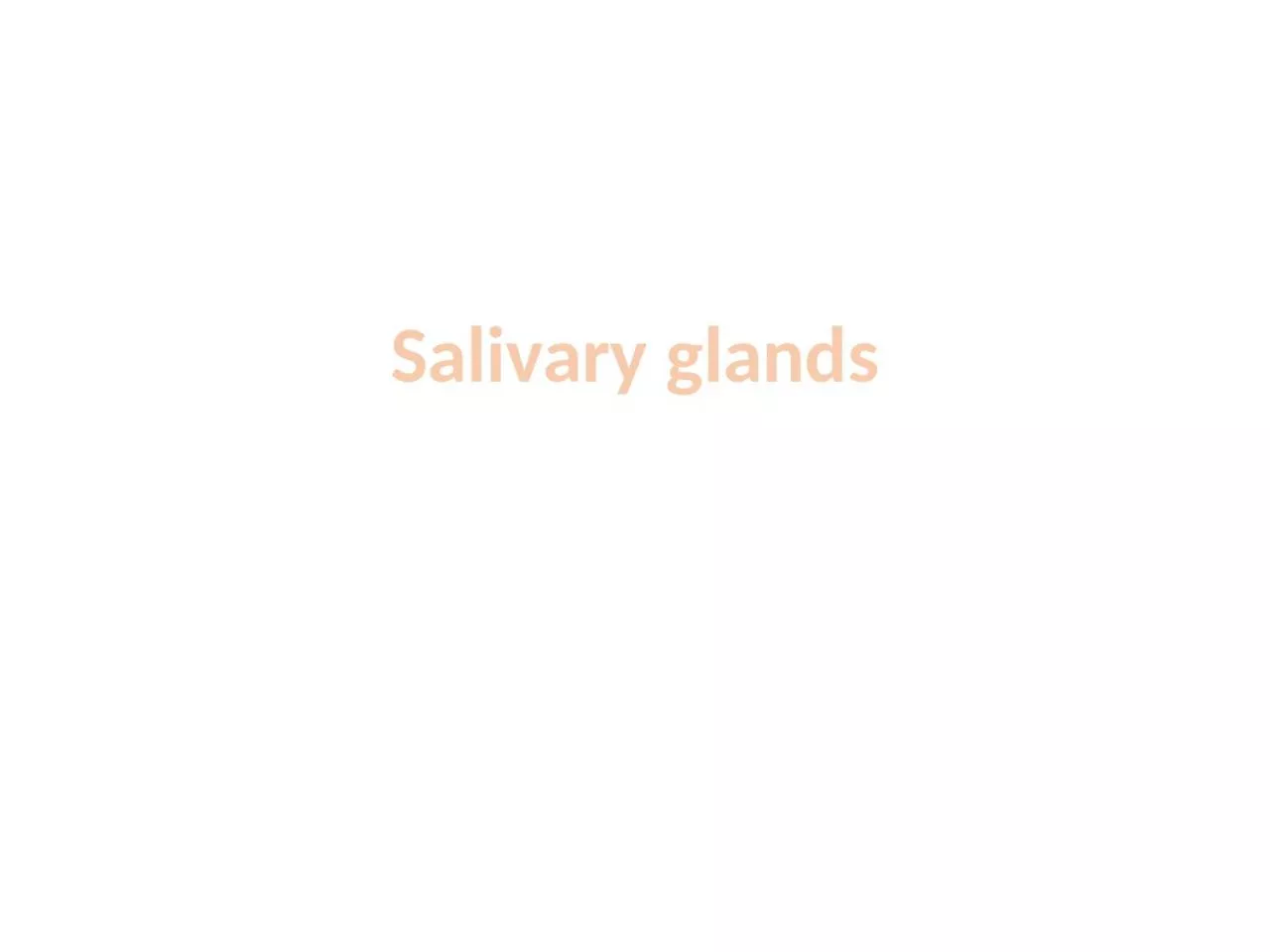 Salivary glands Functions of saliva