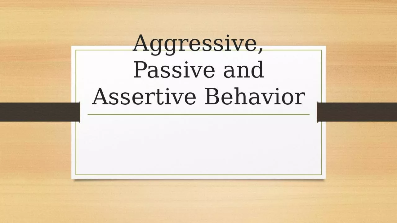 PPT-Aggressive, Passive and Assertive Behavior