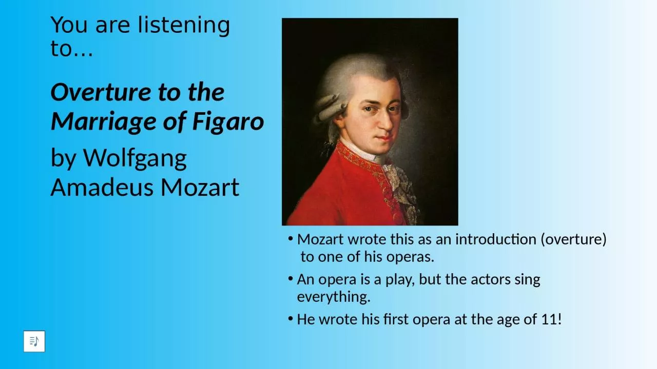 PPT-You are listening to… Mozart wrote this as an introduction (overture) to one of his