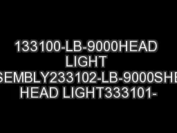 133100-LB-9000HEAD LIGHT ASSEMBLY233102-LB-9000SHELL HEAD LIGHT333101-