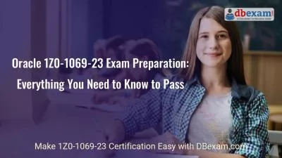 Oracle 1Z0-1069-23 Exam Preparation: Everything You Need to Know to Pass