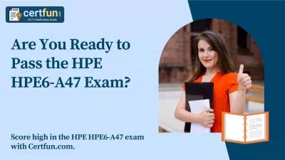 Are You Ready to Pass the HPE HPE6-A47 Exam?