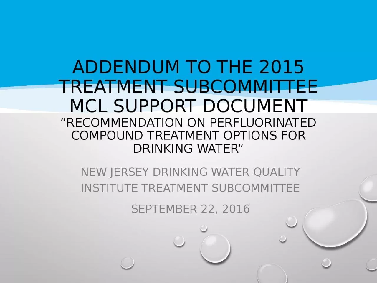 PPT-addendum to the 2015 Treatment Subcommittee MCL Support Document