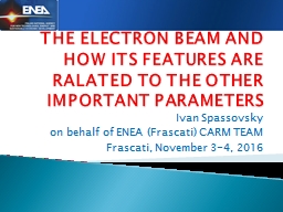 THE ELECTRON BEAM AND HOW ITS FEATURES ARE RALATED TO THE OTHER IMPORTANT PARAMETERS