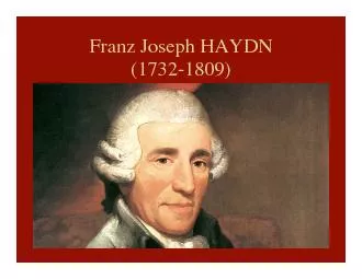 Franz Joseph HAYDN!(1732-1809)Haydn moves to ViennaEngaged by impressa