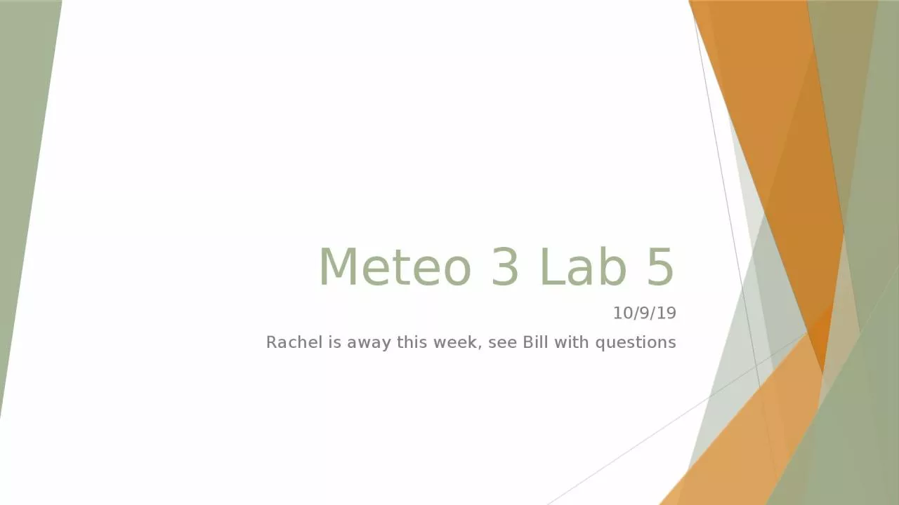 Meteo  3 Lab 5 10/9/19 Rachel is away this week, see Bill with questions