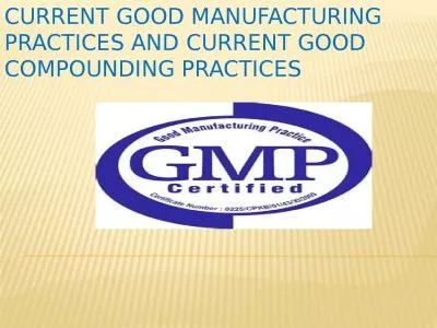Current Good Manufacturing Practices and Current Good Compounding Practices