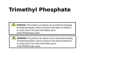 Trimethyl Phosphate WARNING: