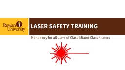 LASER SAFETY TRAINING Mandatory for all users of Class 3B and Class 4 lasers