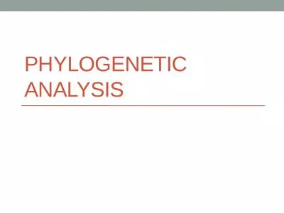 Ph ylogenetic analysis Phylogenetics