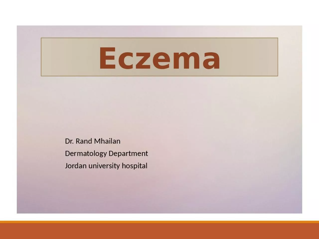 PPT-Eczema Dr. Rand Mhailan Dermatology Department