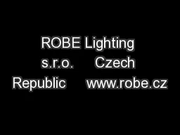 ROBE Lighting s.r.o.     Czech Republic     www.robe.cz