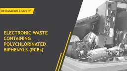 ELECTRONIC WASTE CONTAINING POLYCHLORINATED BIPHENYLS (PCBs)