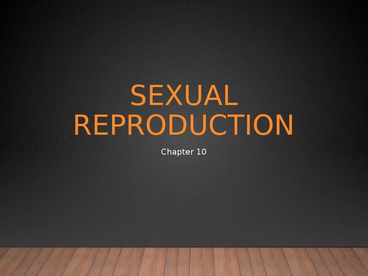 PPT-Sexual Reproduction Chapter 10