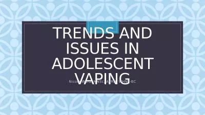 Trends and Issues in Adolescent Vaping
